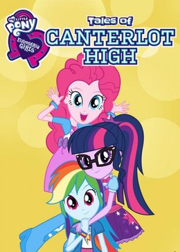 Những cô gái Equestria: Câu chuyện trường trung học Canterlot, Equestria Girls: Tales of Canterlot High / Equestria Girls: Tales of Canterlot High (2017)