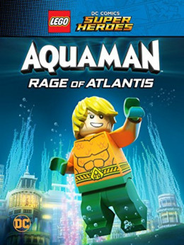 LEGO DC Comics Super Heroes: Aquaman Rage of Atlantis (2018)