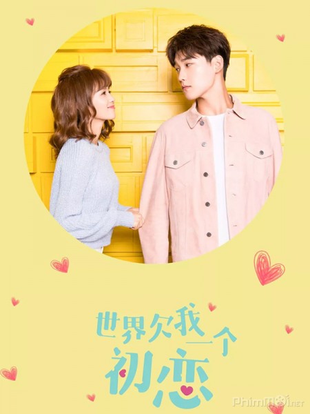 Thế Giới Nợ Tôi Một Mối Tình Đầu, The World Owes Me A First Love (2019)