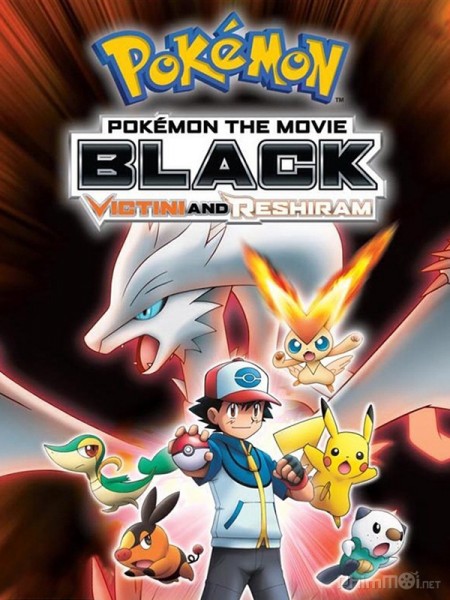 Pokemon Movie 14 bản Black: Victini và Bạch anh hùng Reshiram, Pokemon Movie 14 Black: Victini and Reshiram (2011)