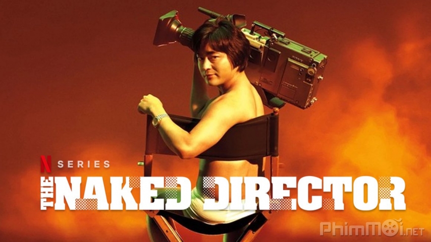 Xem Phim Đạo Diễn Trần Trụi (Phần 1), The Naked Director (Season 1) 2019