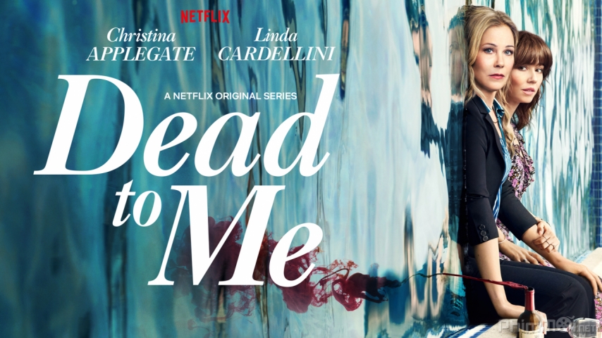 Xem Phim Coi như đã chết (Phần 1), Dead to Me (Season 1) 2019