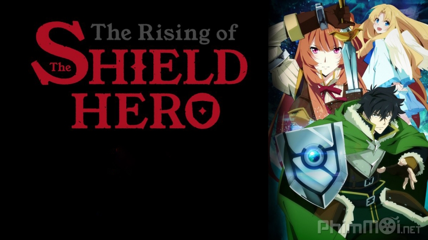 Xem Phim Sự Trỗi Dậy Của Khiên Anh Hùng 1, The Rising Of The Shield Hero 2018