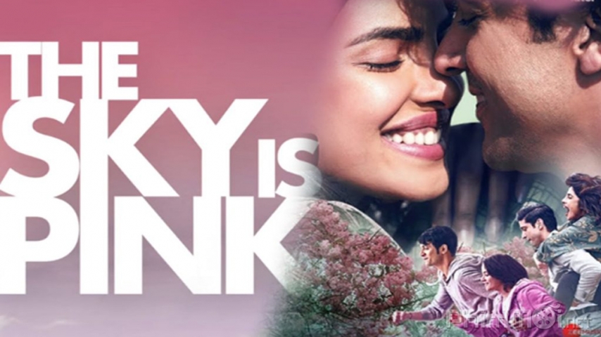 Xem Phim Màu Hồng Tình Yêu, The Sky Is Pink 2019