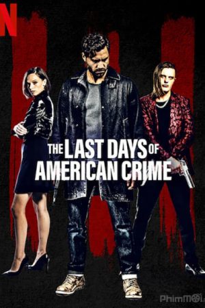 Tội ác cuối cùng, The Last Days of American Crime / The Last Days of American Crime (2020)