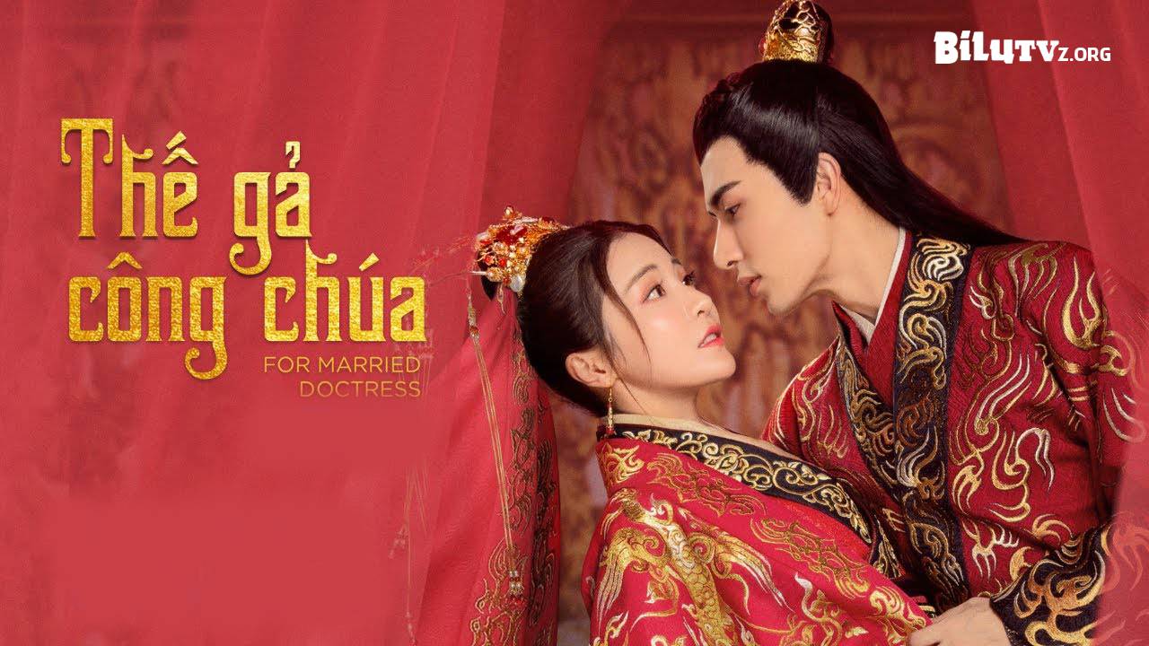 Xem Phim Thế Gả Công Chúa, For Married Doctress 2020