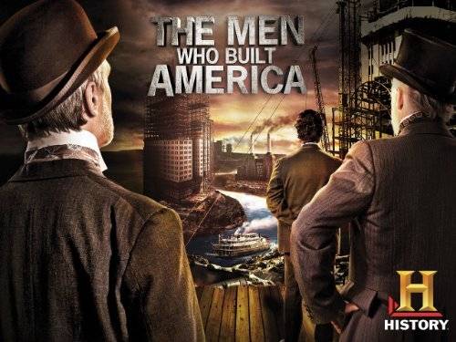 The Men Who Built America (2012)