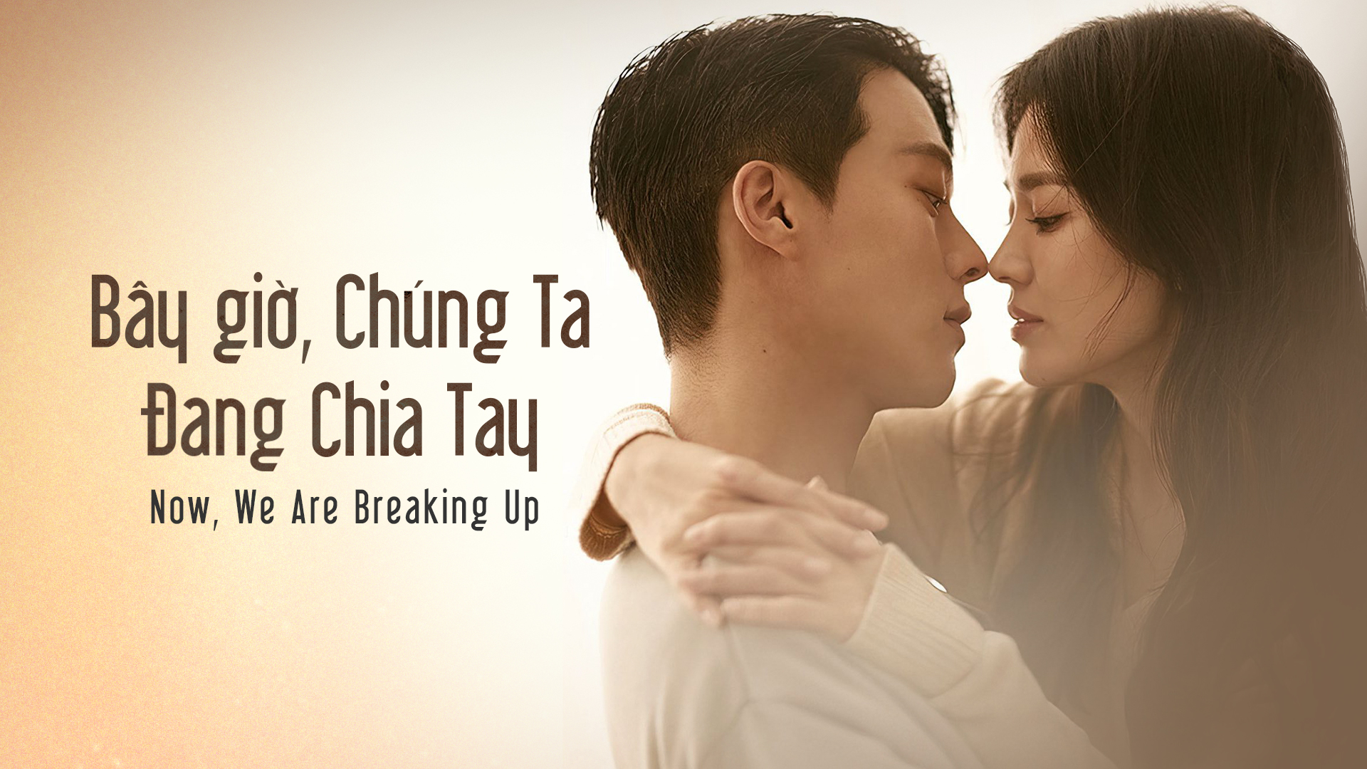 Xem Phim Bây Giờ, Chúng Ta Đang Chia Tay, Now, We Are Breaking Up 2021