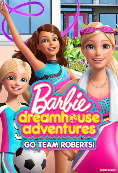 Barbie Cuộc Phiêu Lưu Trong Ngôi Nhà Mơ Ước: Đi Nào Đội Roberts, Barbie Dreamhouse Adventures: Go Team Roberts (2020)