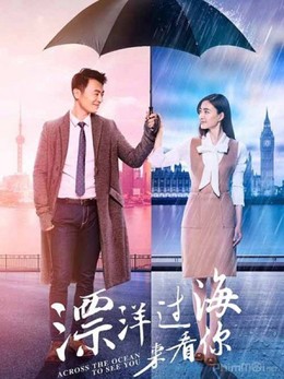 Vượt Qua Đại Dương Đến Gặp Anh, Across The Ocean To See You (2017)