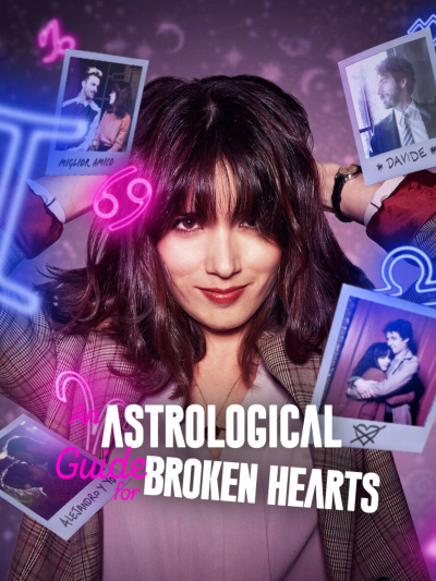 Hướng Dẫn Chiêm Tinh Cho Người Thất Tình 1, An Astrological Guide For Broken Hearts Season 1 (2021)