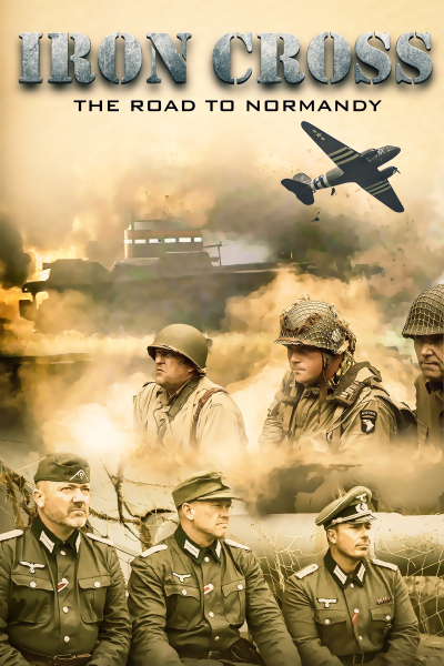 Iron Cross: The Road to Normandy / Iron Cross: The Road to Normandy (2022)