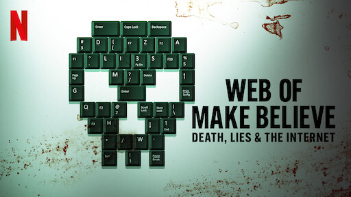 Web of Make Believe: Death, Lies and the Internet / Web of Make Believe: Death, Lies and the Internet (2022)