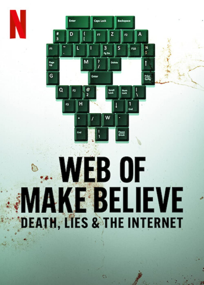 Web of Make Believe: Death, Lies and the Internet / Web of Make Believe: Death, Lies and the Internet (2022)
