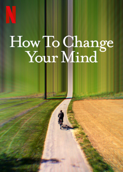 Cách thay đổi tâm trí bạn, How to Change Your Mind / How to Change Your Mind (2022)