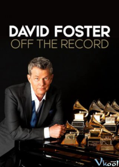 David Foster: Đằng sau những bản hit, David Foster: Off the Record / David Foster: Off the Record (2019)