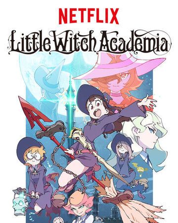 Little Witch Academia / Little Witch Academia (2017)
