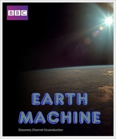 Cỗ Máy Trái Đất, BBC: Earth Machine / BBC: Earth Machine (2011)