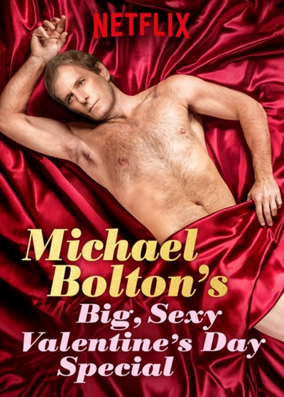 Lễ tình nhân đặc biệt của Michael Bolton, Michael Bolton's Big, Sexy Valentine's Day Special / Michael Bolton's Big, Sexy Valentine's Day Special (2017)