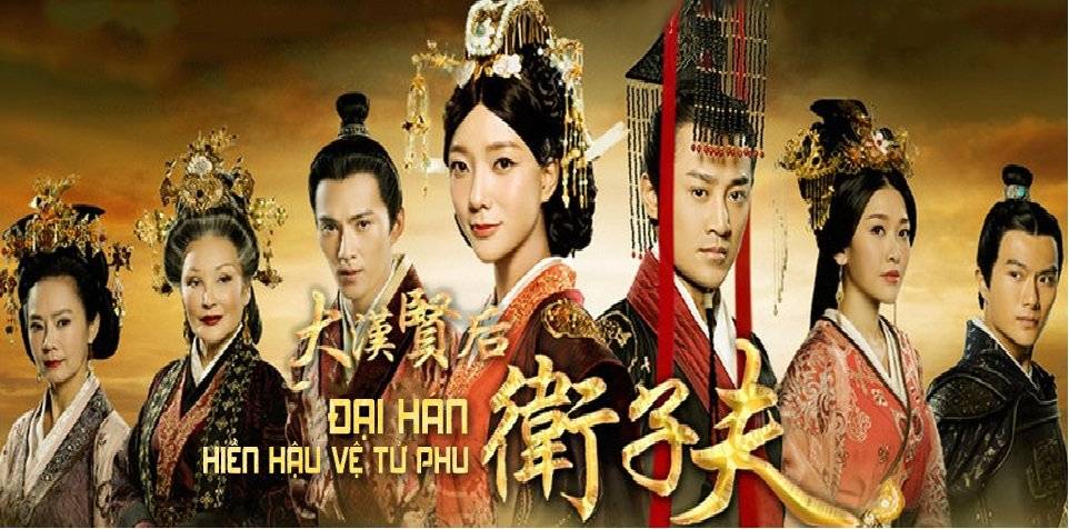 Xem Phim Đại Hán Hiền Hậu Vệ Tử Phu, The Virtuous Queen Of Han 2014