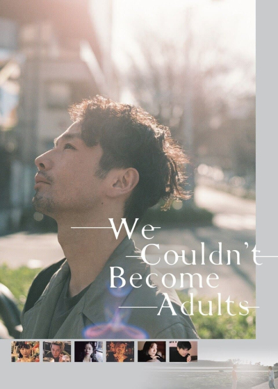 Chúng ta chẳng thể trưởng thành, We Couldn't Become Adults / We Couldn't Become Adults (2021)