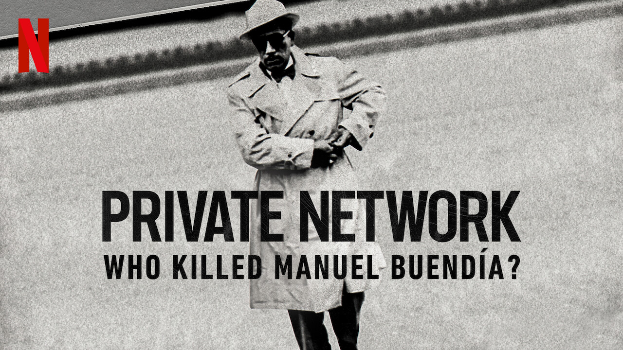 Private Network: Who Killed Manuel Buendía? / Private Network: Who Killed Manuel Buendía? (2021)