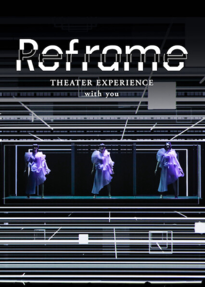 Perfume: Reframe – Hòa nhạc qua màn ảnh, Reframe THEATER EXPERIENCE with you / Reframe THEATER EXPERIENCE with you (2020)