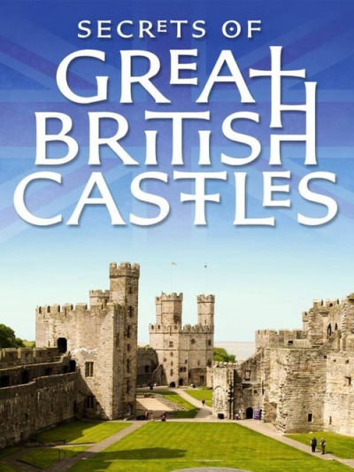 Bí mật các lâu đài của đảo Anh, Secrets of Great British Castles / Secrets of Great British Castles (2015)