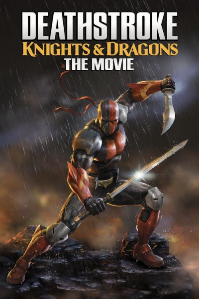Siêu Sát Thủ Và Rồng, Deathstroke: Knights and Dragons - The Movie / Deathstroke: Knights and Dragons - The Movie (2020)