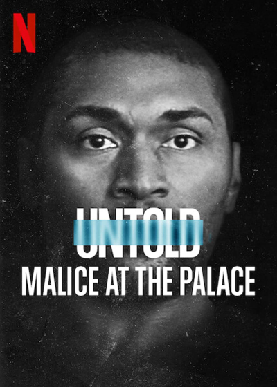 Untold: Malice at the Palace / Untold: Malice at the Palace (2021)