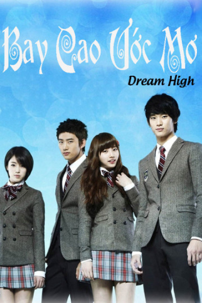 Bay Cao Ước Mơ, Dream High / Dream High (2011)