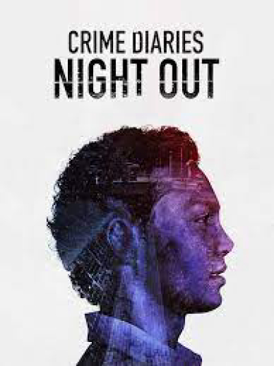 Nhật ký tội phạm: Đêm vắng, Crime Diaries: Night Out / Crime Diaries: Night Out (2019)