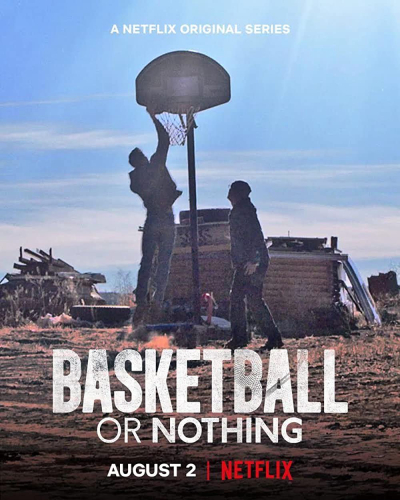 Hoặc bóng rổ, hoặc không gì cả, Basketball or Nothing / Basketball or Nothing (2019)