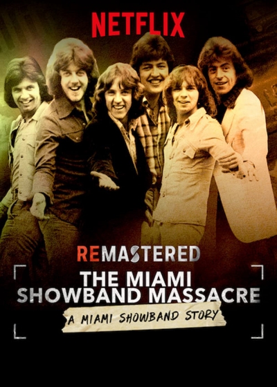 Tái hiện: Vụ thảm sát nhóm Miami Showband, ReMastered: The Miami Showband Massacre / ReMastered: The Miami Showband Massacre (2019)