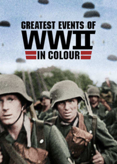 Những sự kiện lớn nhất Thế chiến II (bản màu), Greatest Events of WWII in Colour / Greatest Events of WWII in Colour (2019)
