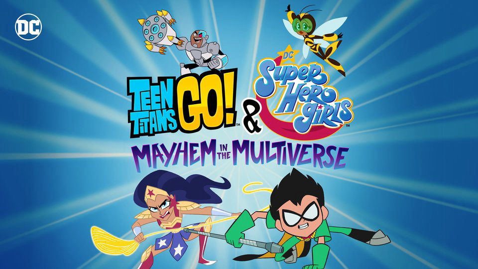 Teen Titans Go! & DC Super Hero Girls: Mayhem in the Multiverse / Teen Titans Go! & DC Super Hero Girls: Mayhem in the Multiverse (2022)