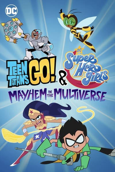 Teen Titans Go! & Các nữ siêu anh hùng DC: Mayhem trong Đa vũ trụ, Teen Titans Go! & DC Super Hero Girls: Mayhem in the Multiverse / Teen Titans Go! & DC Super Hero Girls: Mayhem in the Multiverse (2022)