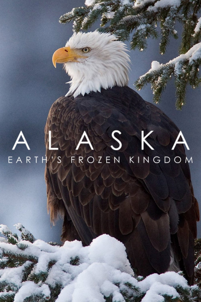 Alaska: Vương Quốc Băng Giá, Alaska: Earth's Frozen Kingdom / Alaska: Earth's Frozen Kingdom (2015)