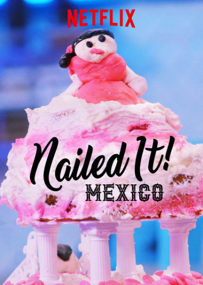Nailed It! Mexico (Season 1) / Nailed It! Mexico (Season 1) (2019)
