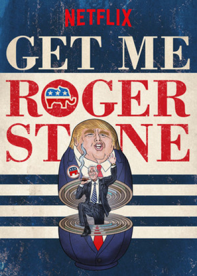 Get Me Roger Stone / Get Me Roger Stone (2017)