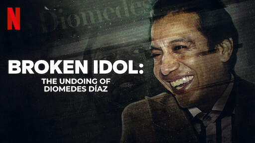 Broken Idol: The Undoing of Diomedes Díaz / Broken Idol: The Undoing of Diomedes Díaz (2022)