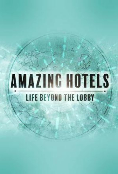 Những khách sạn tuyệt vời: Cuộc sống ngoài đại sảnh (Phần 2), Amazing Hotels: Life Beyond the Lobby (Season 2) / Amazing Hotels: Life Beyond the Lobby (Season 2) (2018)