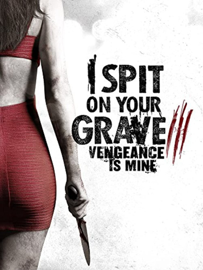 I Spit on Your Grave: Vengeance is Mine / I Spit on Your Grave: Vengeance is Mine (2015)