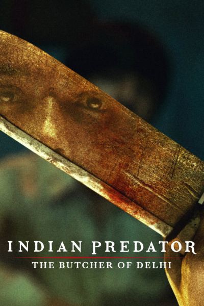 Indian Predator: The Butcher of Delhi / Indian Predator: The Butcher of Delhi (2022)