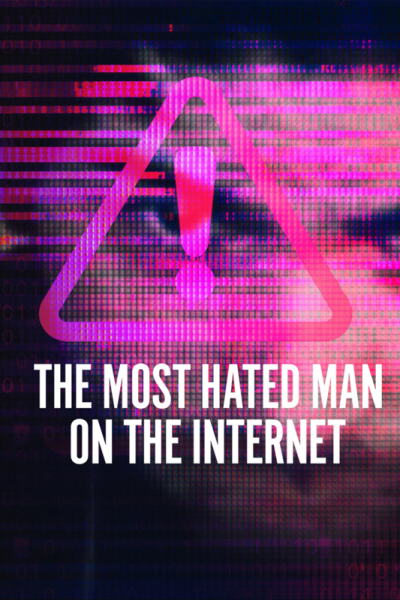 Người đàn ông bị căm ghét nhất trên Internet, The Most Hated Man on the Internet / The Most Hated Man on the Internet (2022)