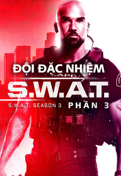 Đội Đặc Nhiệm SWAT (Phần 3), S.W.A.T. (Season 3) / S.W.A.T. (Season 3) (2019)
