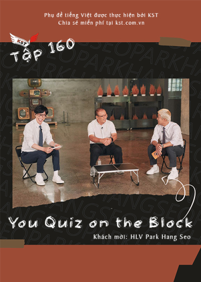 You Quiz on the Block - HLV Park Hang Seo (Vietsub tập 160) / You Quiz on the Block - HLV Park Hang Seo (Vietsub tập 160) (2022)