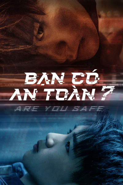 Bạn Có An Toàn?, Are You Safe / Are You Safe (2022)