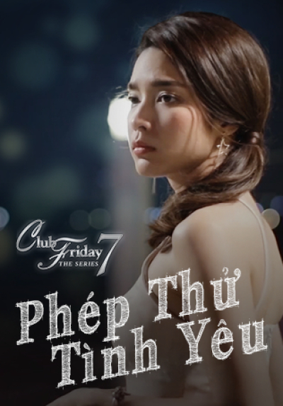 Phép Thử Tình Yêu, Club Friday The Series 7: Love Test / Club Friday The Series 7: Love Test (2017)