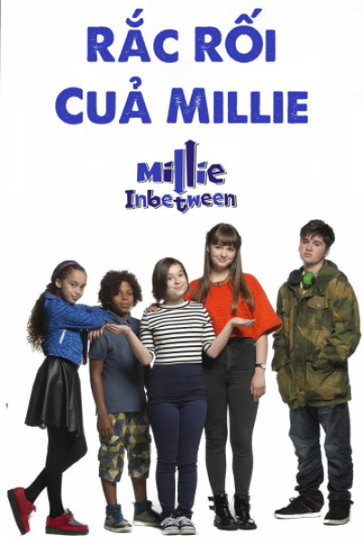 Rắc Rối Của Millie, Millie In Between / Millie In Between (2017)